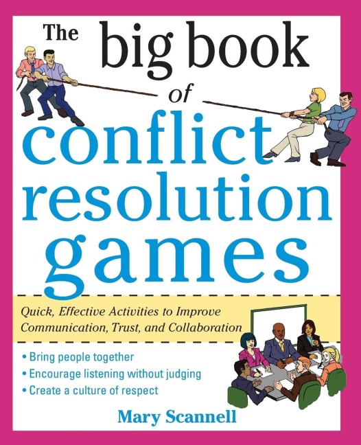 The Big Book of Conflict Resolution Games: Quick, Effective Activities to Improve Communication, Trust, and Collaboration