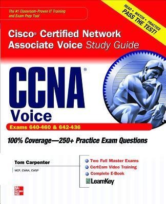 CCNA Cisco Certified Network Associate Voice Study Guide: (Exams 640-460 & 642-436)