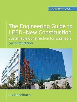 The Engineering Guide to Leed-New Construction: Sustainable Construction for Engineers (Greensource): Sustainable Construction for Engineers