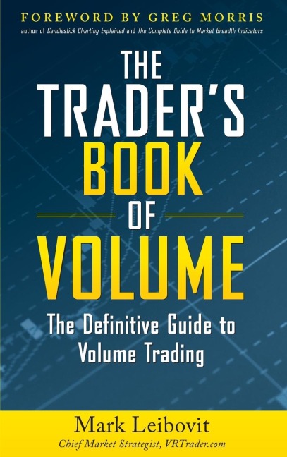 The Traders Book of Volume: The Definitive Guide to Volume Trading: The Definitive Guide to Volume Trading