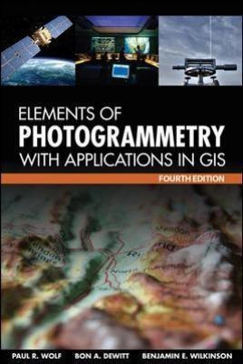 Elements of Photogrammetry with Application in GIS, Fourth Edition