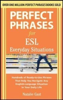 Perfect Phrases for ESL Everyday Situations: With 1,000 Phrases