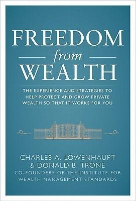 Freedom from Wealth: The Experience and Strategies to Help Protect and Grow Private Wealth