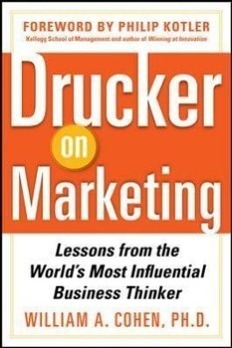 Drucker on Marketing: Lessons from the Worlds Most Influential Business Thinker