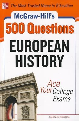 McGraw-Hills 500 European History Questions: Ace Your College Exams