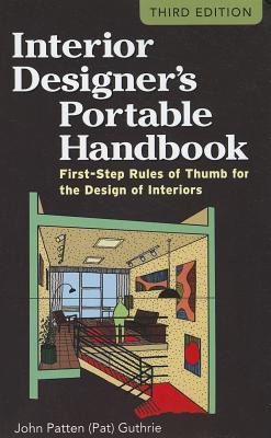 Interior Designers Portable Handbook: First-Step Rules of Thumb for the Design of Interiors