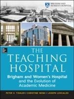 The Teaching Hospital: Brigham and Womens Hospital and the Evolution of Academic Medicine