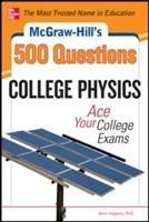 McGraw-Hills 500 College Physics Questions: Ace Your College Exams