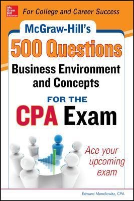 McGraw-Hill Education 500 Business Environment and Concepts Questions for the CPA Exam