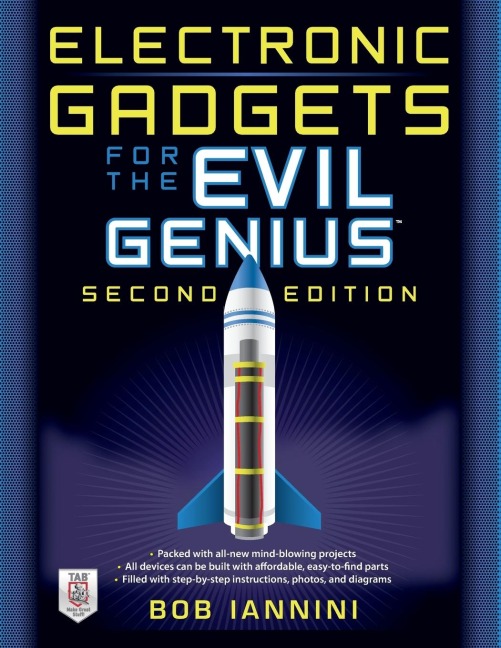 Electronic Gadgets for the Evil Genius: 21 New Do-It-Yourself Projects