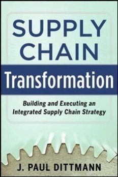 Supply Chain Transformation: Building and Executing an Integrated Supply Chain Strategy