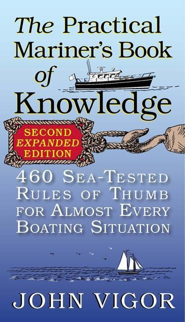 The Practical Mariners Book of Knowledge, 2nd Edition: 460 Sea-Tested Rules of Thumb for Almost Every Boating Situation