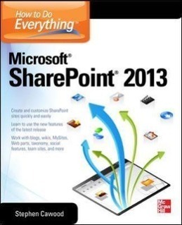 How to Do Everything Microsoft SharePoint 2013: Microsoft SharePoint 2013