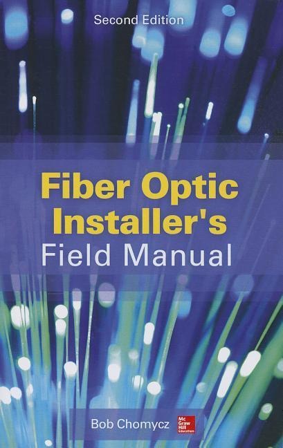Fiber Optic Installers Field Manual, Second Edition
