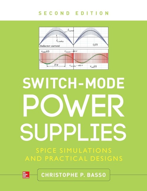 Switch-Mode Power Supplies, Second Edition: SPICE Simulations and Practical Designs