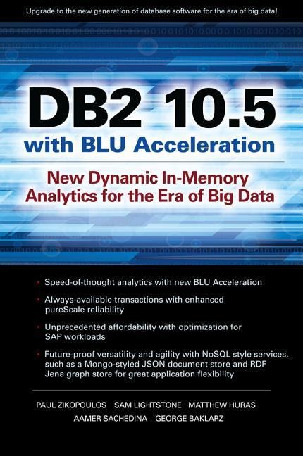 DB2 10.5 with Blu Acceleration: New Dynamic In-Memory Analytics for the Era of Big Data