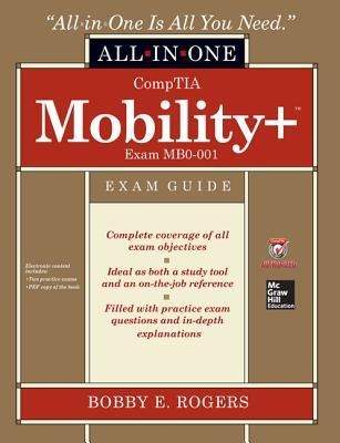 Comptia Mobility+ Certification All-In-One Exam Guide (Exam Mb0-001)