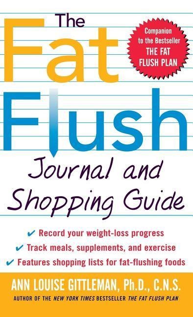 The Fat Flush Journal and Shopping Guide ( Gittleman )