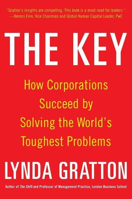 The Key: How Corporations Succeed by Solving the Worlds Toughest Problems