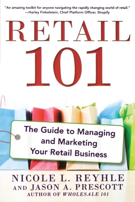 Retail 101: The Guide to Managing and Marketing Your Retail Business