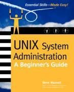 Unix System Administration: A Beginners Guide