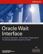 Oracle Wait Interface: A Practical Guide to Performance Diagnostics & Tuning
