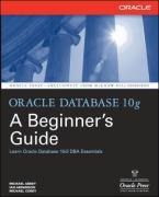 Oracle Database 10g: A Beginners Guide