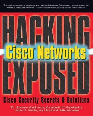 Hacking Exposed Cisco Networks: Cisco Security Secrets & Solutions