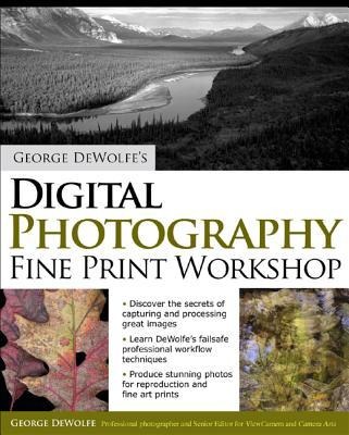George DeWolfes Digital Photography Fine Print Workshop