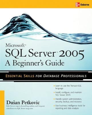 Microsoft SQL Server 2005: A Beginners Guide