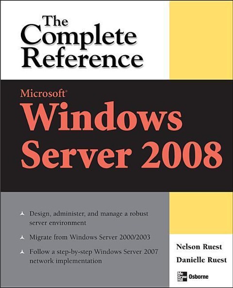 Microsoft Windows Server 2008: The Complete Reference: The Complete Reference