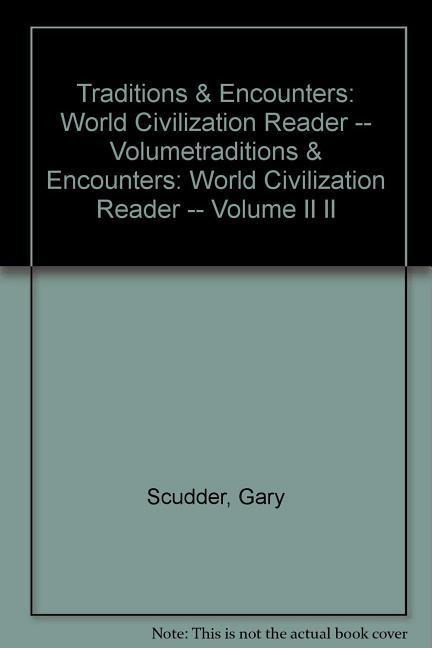 Traditions & Encounters: World Civilization Reader -- Volume II