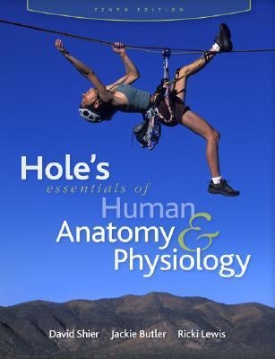 Hole's Esentials of Human Anatomy & Physiology