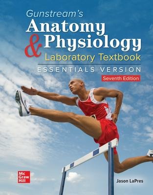 Loose Leaf Gunstreams Anatomy & Physiology Laboratory Textbook Essentials Version
