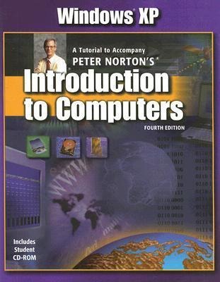 Windows XP: A Tutorial to Accompany Peter Nortons Introduction to Computers