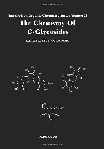 The Chemistry of C-Glycosides (Volume 13)