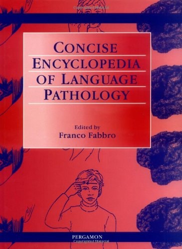 The Concise Encyclopedia of Language Pathology