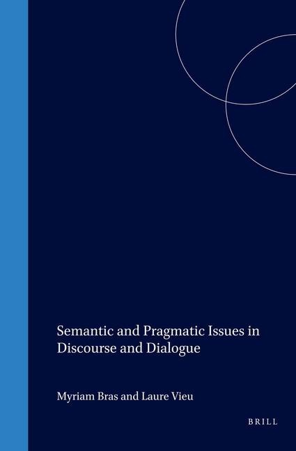Semantic and Pragmatic Issues in Discourse and Dialogue