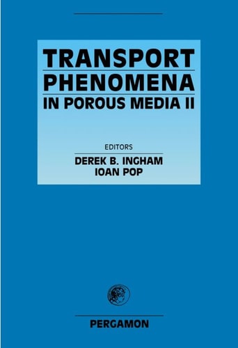 Transport Phenomena in Porous Media II