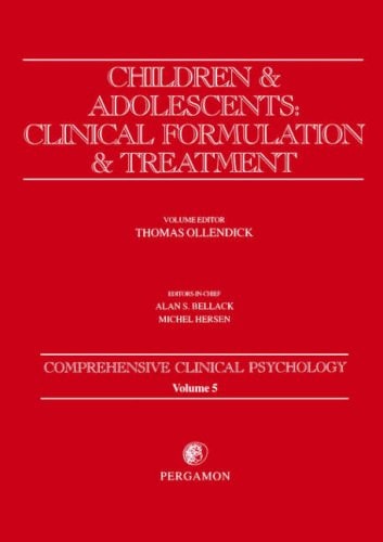 Children and Adolescents: Clinical Formulation and Treatment Comprehensive Clinical Psychology, Volume 5