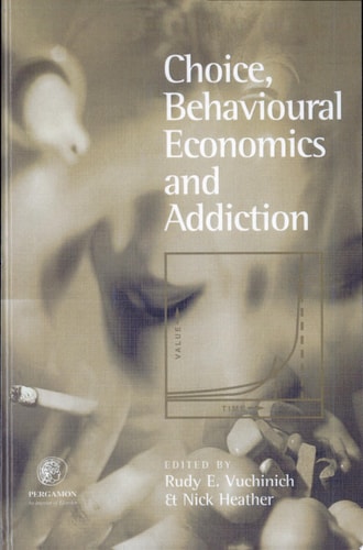 Choice, Behavioral Economics, and Addiction