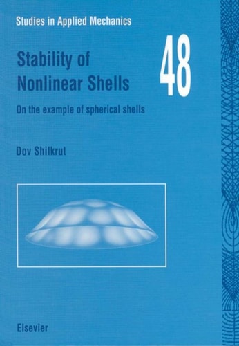 Stability of Nonlinear Shells: On the Example of Spherical Shells (Volume 48) (Studies in Applied Mechanics, Volume 48)