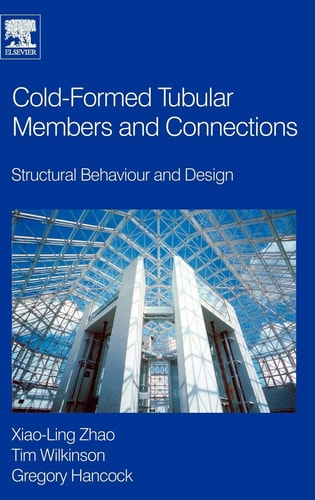 Cold-formed Tubular Members and Connections Structural Behaviour and Design