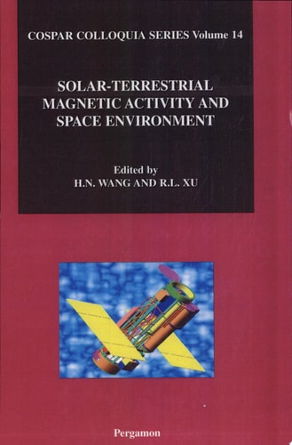 Solar-terrestrial Magnetic Activity and Space Environment Proceedings of the COSPAR Colloquium on Solar-Terrestrial Magnetic Activity and Space Environment (STMASE), Held in the NAOC in Beijing, China, September 10-12, 2001