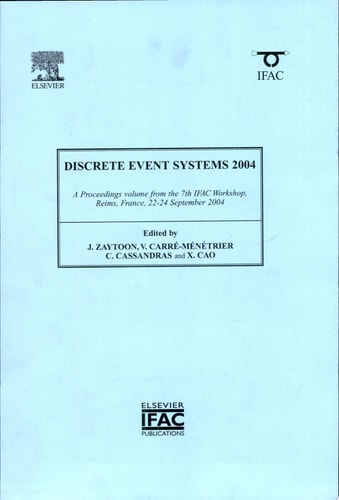 Discrete Event Systems 2004 (WODES'04) A Proceedings Volume from the 7th IFAC Workshop, Reims, France, 22-24 September 2004