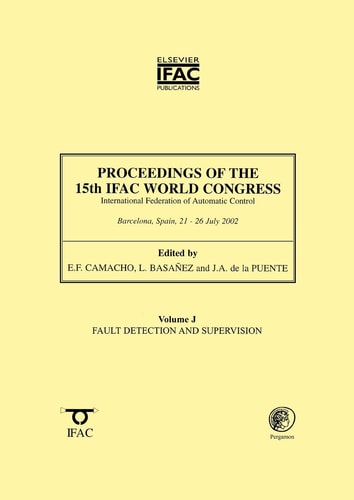 Proceedings of the 15th IFAC World Congress on the International Federation of Automatic Control Fault Detection and Supervision:J