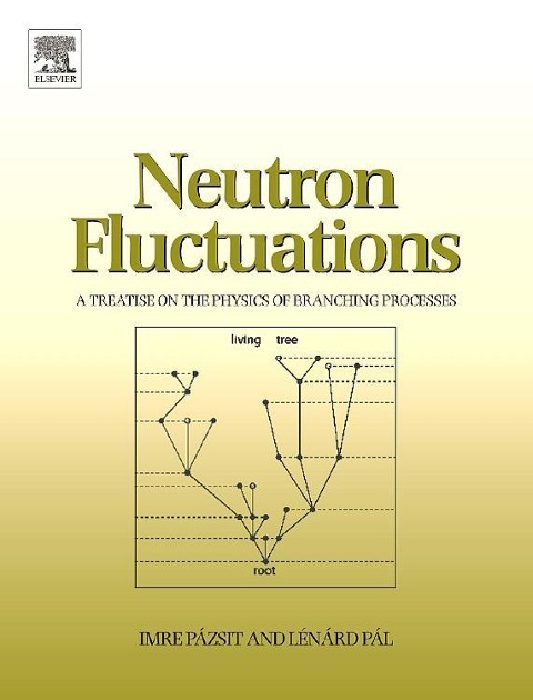 Neutron Fluctuations: A Treatise on the Physics of Branching Processes