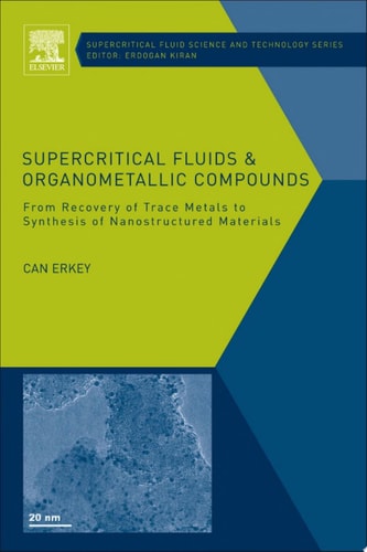 Supercritical Fluids and Organometallic Compounds From Recovery of Trace Metals to Synthesis of Nanostructured Materials