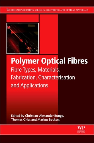 Polymer Optical Fibres Fibre Types, Materials, Fabrication, Characterisation and Applications
