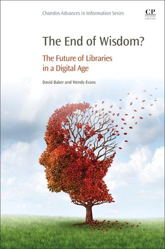 The End of Wisdom? The Future of Libraries in a Digital Age